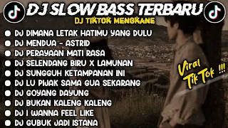 DJ SLOWBASS TERBARU 2024 || DJ DIMANA LETAK HATIMU YANG DULU X KU TAK HABIS FIKIR (MENDUA - ASTRID)