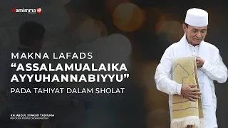 Makna Lafads Assalamualaika Ayyuhannabiyyu Pada Tahiyat Dalam Sholat - Buya Syakur