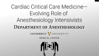 Grand Rounds: Cardiac Critical Care Medicine—Evolving Role of Anesthesiology Intensivists