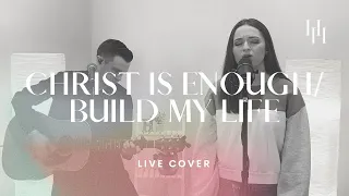 Christ Is Enough / Build My Life - Hillsong Worship & Pat Barret (Live Cover) || Holly Halliwell