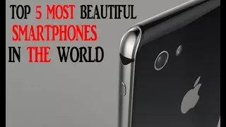 Top 5 Most Beautiful Smartphones In The World