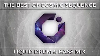 ► The Best of Cosmic Sequence - Liquid Drum & Bass Mix