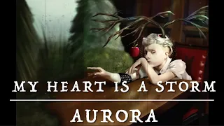AURORA - My Heart Is A Storm