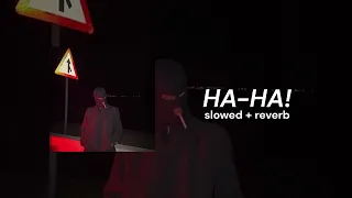 HA-HA! - FORGOTTENAGE   | (Slowed + Reverb )