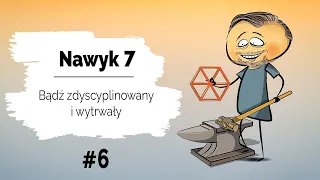 💪Nawyk 7 | Bądź zdyscyplinowany i wytrwały | Bądź nieugięty - drugie podejście #6