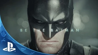 Batman: Arkham Knight - Be the Batman Trailer | PS4