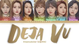 Dreamcatcher (드림캐쳐) – Deja Vu (데자부) Lyrics (Color Coded Han/Rom/Eng)