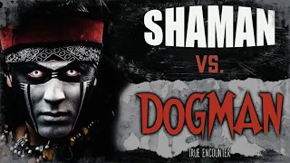 Shaman VS Dogman (True Skinwalker encounter)