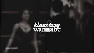 klaus & izzy || wannabe