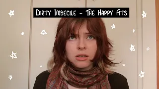 Dirty Imbecile - The Happy Fits | Cover by Katy Hallauer