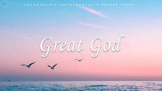 Great God - Prayer music to experience the presence of the Lord | Deep Pray Music | Healing