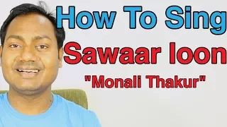 How To Sing "Sawaar Loon - Lootera - Monali Thakur" Bollywood Singing Lesson By Mayoor