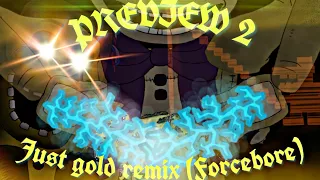 [DC2]*'JUST GOLD REMIX (FORCEBORE)'* PREVIEW 2😎