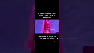 Ariana Grande crying during a concert in the hometown of her ex... Mac Miller