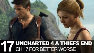 Uncharted 4 A Thiefs End Chapter 17 For Better or Worse Walkthrough Gameplay