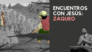 Encuentros con Jesús: Zaqueo ✝️📖 Juan Manuel Vaz