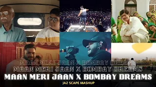 Maan Meri Jaan x Bombay Dreams (JAZ Scape Mashup) • Tujh Mein Rab Dikhta Hai • King