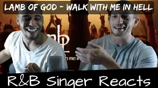 R&B Head Reacts to Lamb Of God - Walk With Me In Hell