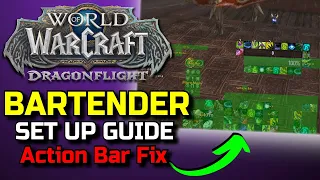 FIX Your Action Bars! WoW Dragonflight Bartender Addon Setup Guide