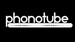 PhonoTube