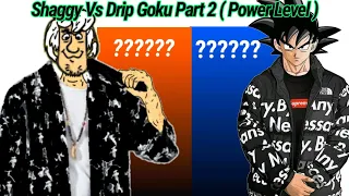 Shaggy Vs Drip Goku Part 2 ( Power Level )