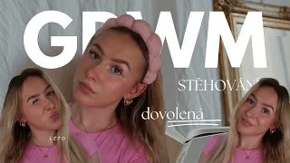 GRWM ✨ | stěhování, plány na léto, dovolená,...