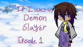 If I was in Demon Slayer; Episode 1