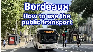 Visit Bordeaux : How to use the Public Transport?
