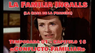 La Familia Ingalls T01-E16 (La Casa de la Pradera) Latino HD «Conflicto Familiar»