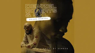 Denzel Roberts & S.O. - Golden Promises [Official Audio]