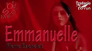 EMMANUELLE - Pierre Bachelet - (TRADUÇÃO) legendas PT