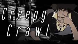 Creepy Crawl - Cowboy Beebop [AMV]