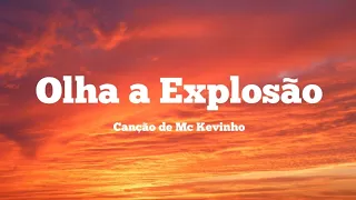 Mc Kevinho - Olha a Explosão ( KondZilla) | (Letra/Lyrics) "Essa novinha é terrorista é especialista