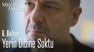 Yerin dibine soktu - Mucize Doktor 6. Bölüm