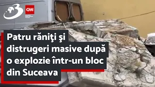 Patru răniţi şi distrugeri masive după o explozie într-un bloc din Suceava. Salvatorii intervin