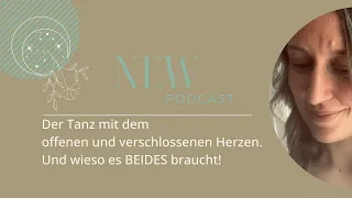 Podcastfolge: Der Tanz mit dem offenen & verschlossenen Herzen. Und wieso es BEIDES braucht!