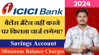 ICICI Bank Savings Account Minimum Balance Charges 2024 | ICICI Bank Balance Non Maintenance Changes