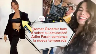 ¡Demet Ozdemir habló sobre su actuación!Adim Farah comienza la nueva temporada #demetozdemir