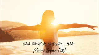 Cheb Khaled & Outlandish - Aicha (Aexcit Summer Edit)