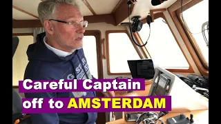 Careful Captain off to Amsterdam - Solo Cruising a Trawler to Kaag lake, pt3; S3/E05