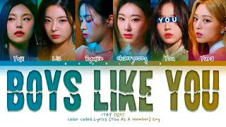 ITZY (있지) 'Boys Like You' - You As A Member [Karaoke] || 6 Members Ver.