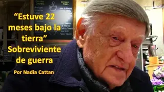 22 MESES BAJO LA TIERRA, SOBREVIVIENTE DE GUERRA. POR NADIA CATTAN