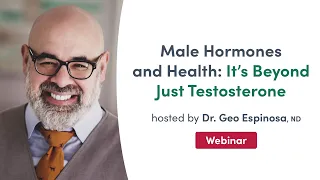 Male Hormones and Health: It's Beyond Just Testosterone | Fullscript Webinar