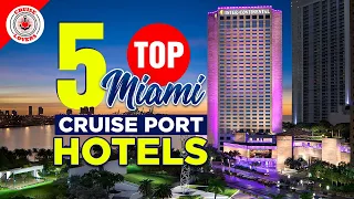 Five Top Miami Cruise Port Hotels