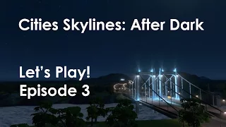 Let's Play! Cities Skylines: After Dark (Helios) Ep3