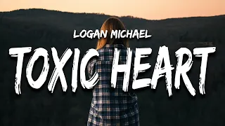 Logan Michael - Toxic Heart (Lyrics)