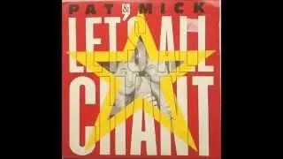 Pat & Mick - Let`s All Chant (Something For The Kid's Mix)