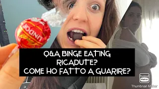 Q&A: BINGE EATING, COME NE SONO USCITA? HO AVUTO RICADUTE?