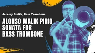 Alonso Malik Pirio: Sonata for Bass Trombone | Jeremy Smith, Bass Trombone