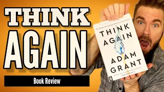 Think Again by Adam Grant | Lessons about rethinking | Book Review